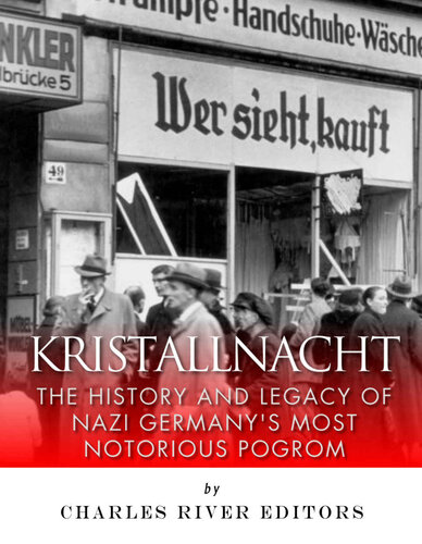 Kristallnacht: The History and Legacy of Nazi Germany’s Most Notorious Pogrom