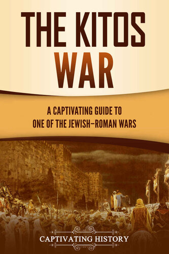 The Kitos War: A Captivating Guide to One of the Jewish–Roman Wars (History of Judaism)