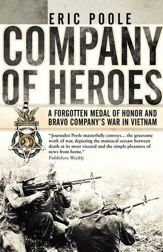 Company of Heroes: A Forgotten Medal of Honor and Bravo Company's War in Vietnam