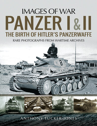 Panzer I and II: The Birth of Hitler's Panzerwaffe