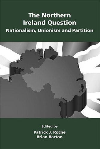 The Northern Ireland Question: Nationalism, Unionism and Partition