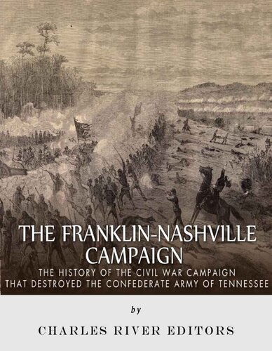 The Franklin-Nashville Campaign: The History of the Civil War Campaign that Destroyed the Confederate Army of Tennessee