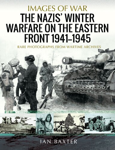 The Nazis' Winter Warfare on the Eastern Front 1941–1945: Rare Photographs from Wartime Archives (Images of War)