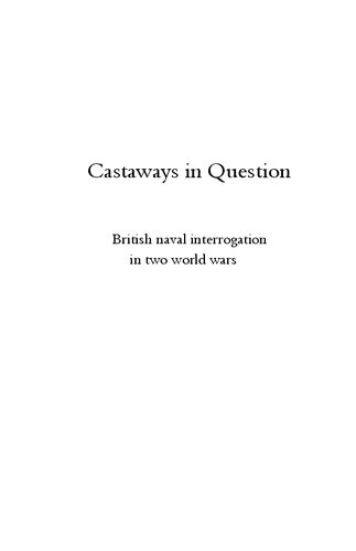 Castaways in Question: A story of British naval interrogators from WW1 to denazification