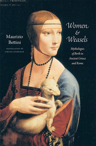 Women & Weasels: Mythologies of Birth in Ancient Greece and Rome