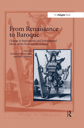 From Renaissance to Baroque: Change in Instruments and Instrumental Music in the Seventeenth Century