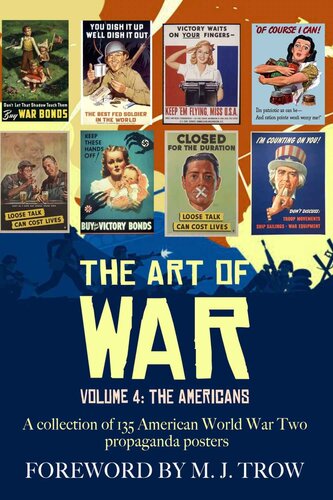 The Art of War: Volume 4 - The Americans (A collection of 135 American World War Two propaganda posters)