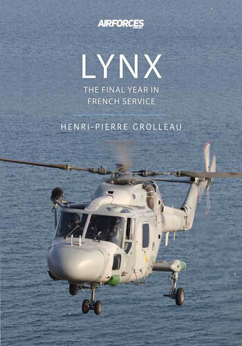 Lynx: The Final Year in French Service (Modern Military Aircraft Series Book 1)