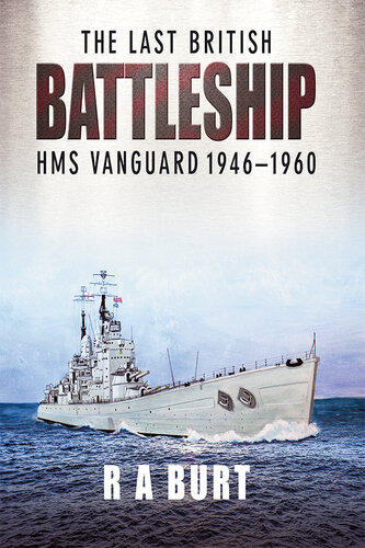 The Last British Battleship: HMS Vanguard, 1946-1960