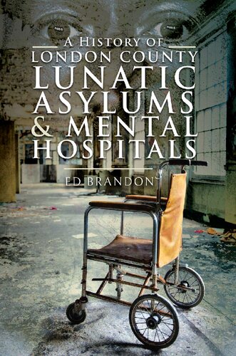 A History of London County Lunatic Asylums & Mental Hospitals