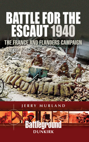 Battle for the Escaut, 1940: The France and Flanders Campaign