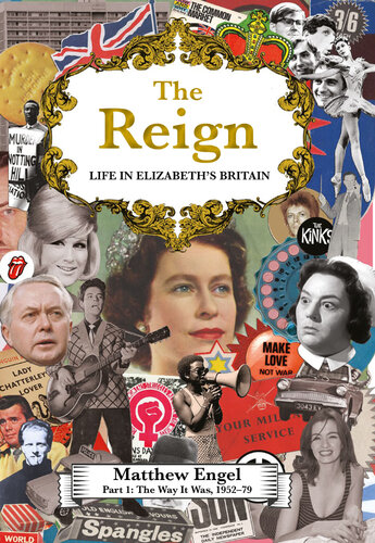 The Reign - Life in Elizabeth's Britain: Part I: The Way It Was, 1952–79