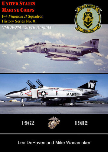 USMC F-4 Phantom II Squadron History Series, No. 01, VMFA-314 “Black Knights,” 1962: 1982