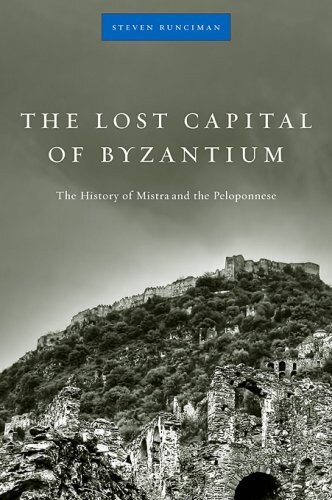 Lost Capital of Byzantium. Tauris Parke Paperbacks. 2010.