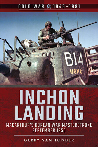 Inchon Landing: MacArthur's Korean War Masterstroke, September 1950 (Cold War 1945–1991)