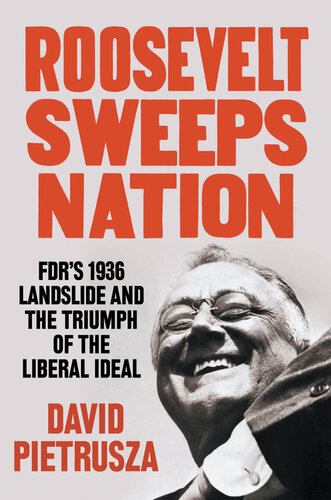 Roosevelt Sweeps Nation: FDR’s 1936 Landslide and the Triumph of the Liberal Ideal