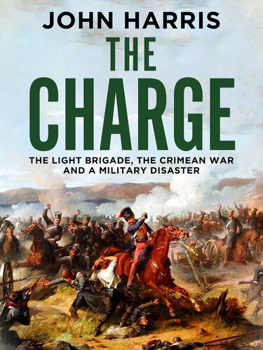 The Charge: The Light Brigade, the Crimean War and a Military Disaster