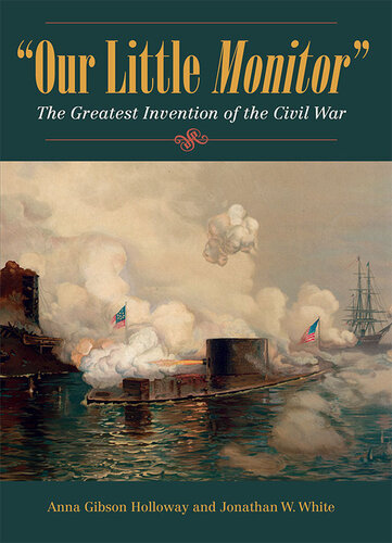 Our Little Monitor: The Greatest Invention of the Civil War (Civil War in the North)