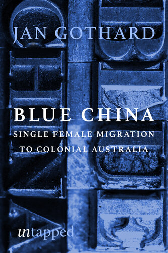 Blue China: Single Female Migration to Colonial Australia