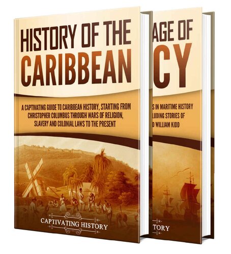 Caribbean History: A Captivating Guide to the History of the West Indies and the Golden Age of Piracy