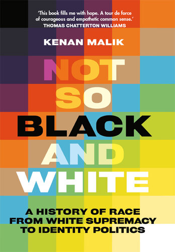 Not So Black and White: A History of Race from White Supremacy to Identity Politics