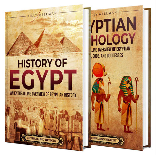 Egyptian History and Mythology: An Enthralling Overview of Egypt's Past, and Myths of Gods, and Goddesses