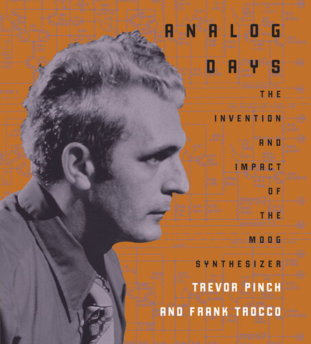 Analog Days: The Invention and Impact of the Moog Synthesizer