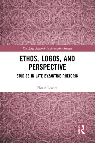 Ethos, Logos, and Perspective (Routledge Research in Byzantine Studies)