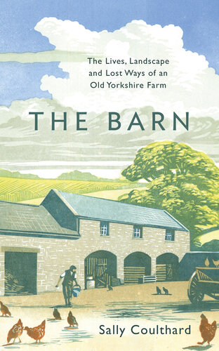 The Barn: The Lives, Landscape and Lost Ways of an Old Yorkshire Farm