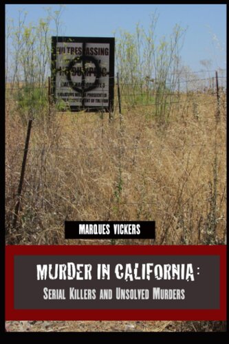 Murder in California: Serial Killers and Unsolved Murders: The Topography of Evil: Notorious California Murder Sites (American Crime and Murder Series)