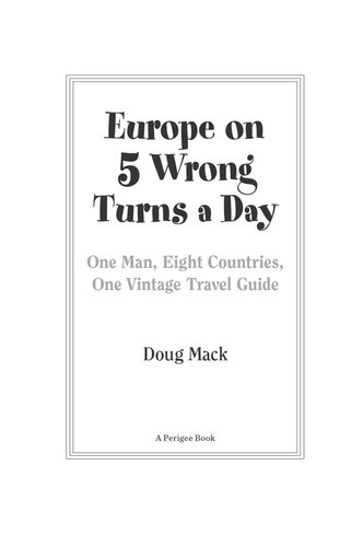 Europe on 5 Wrong Turns a Day: One Man, Eight Countries, One Vintage Travel Guide