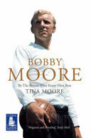 Bobby Moore: By the Person Who Knew Him Best