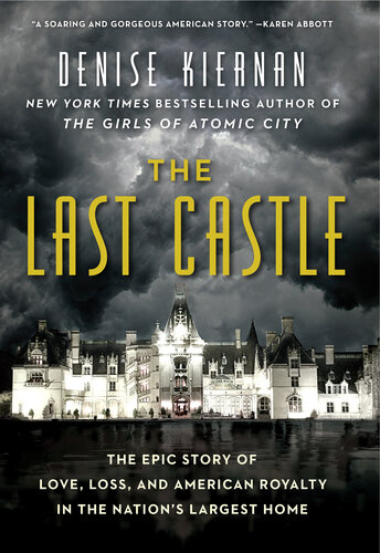 The Last Castle: The Epic Story of Love, Loss, and American Royalty in the Nation's Largest Home