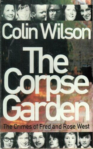 The Corpse Garden: The Crimes of Fred and Rose West