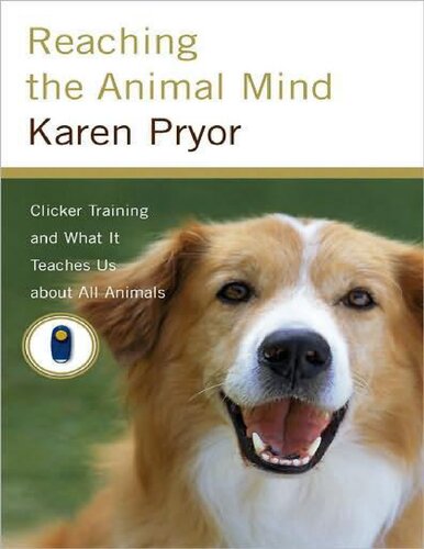 Reaching the Animal Mind: Clicker Training and What It Teaches Us About All Animals