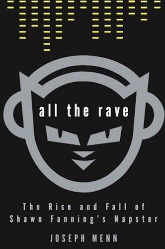 All the Rave: The Rise and Fall of Shawn Fanning's Napster