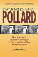 Capturing Jonathan Pollard: How One of the Most Notorious Spies in American History Was Brought to Justice