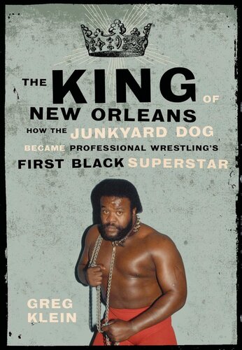 The King of New Orleans: How the Junkyard Dog Became Professional Wrestling's First Black Superhero