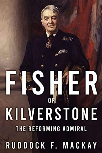 Fisher of Kilverstone (Leading the Modern Royal Navy)