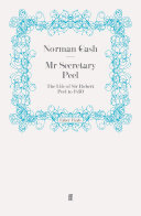 Mr Secretary Peel: The Life of Sir Robert Peel to 1830