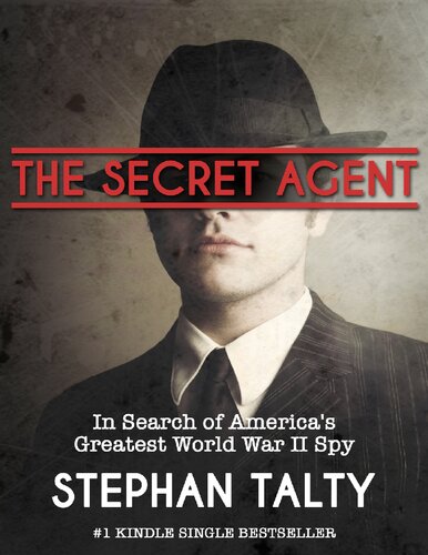 The Secret Agent: In Search of America's Greatest World War II Spy