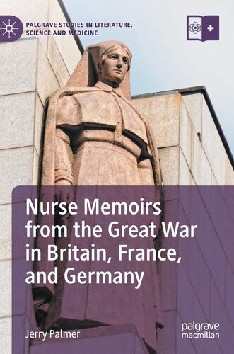 Nurse Memoirs from the Great War in Britain, France, and Germany (Palgrave Studies in Literature, Science and Medicine)