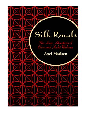 Silk Roads: The Asian Adventures of Clara and André Malraux