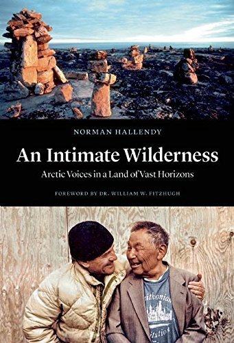 An Intimate Wilderness: Arctic Voices in a Land of Vast Horizons