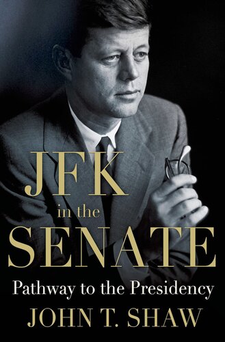 JFK in the Senate: Pathway to the Presidency