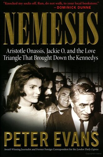 Nemesis: The True Story of Aristotle Onassis, Jackie O, and the Love Triangle That Brought Down the Kennedys