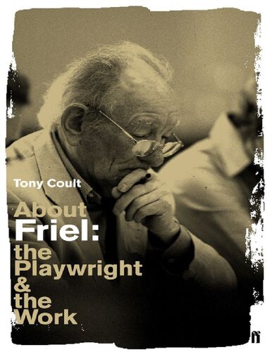 About Friel: The Playwright and the Work