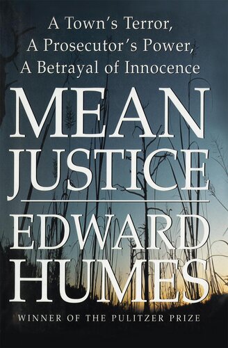 Mean Justice: A Town's Terror, A Prosecutor's Power, A Betrayal of Innocence