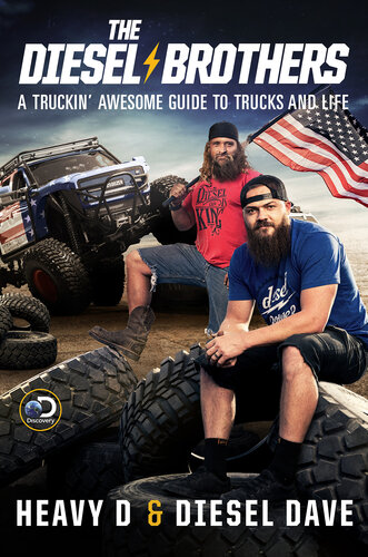 The Diesel Brothers: A Truckin' Awesome Guide to Trucks and Life