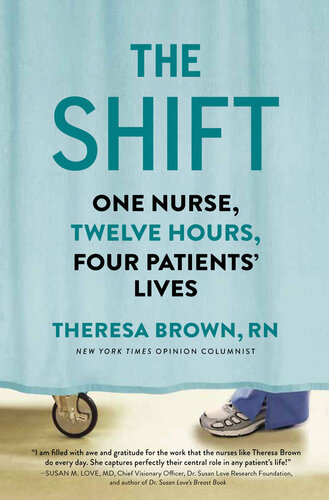 The Shift: One Nurse, Twelve Hours, Four Patients' Lives